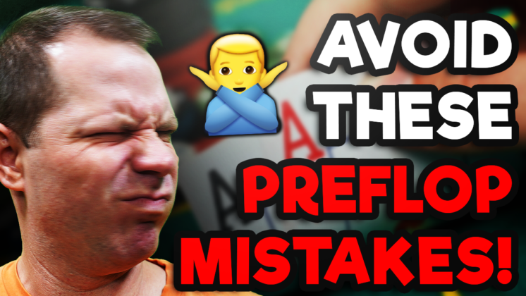 3 Preflop Poker Mistakes You Are Making
