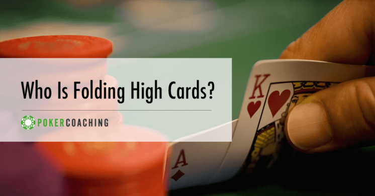 Who Is Folding High Cards?
