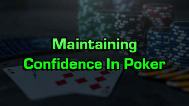 How To Maintain Confidence In Poker