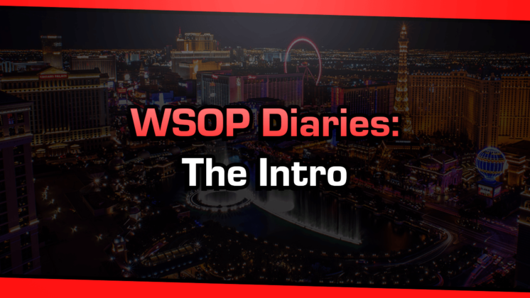 World Series Of Poker (WSOP) Diaries: The Intro