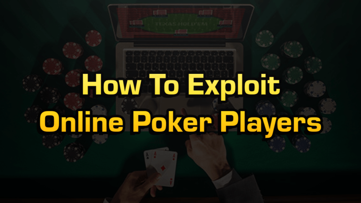 How To Exploit Online Poker Players