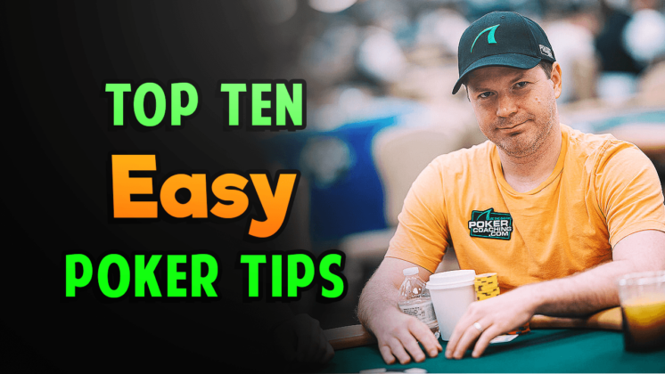 Top Ten Easy Poker Tips To Crush Poker Games