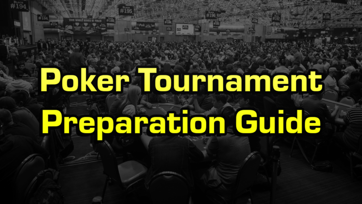 Poker Lesson: The Best Poker Tournament Preparation Guide