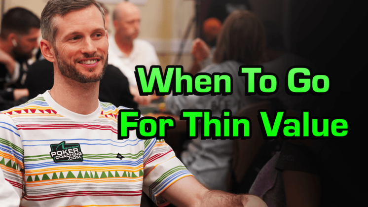 Poker Tournament Strategy: Tristan Wade Discusses When To Go For Thin Value