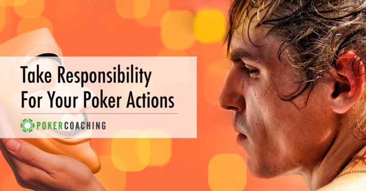 Take Responsibility for Your Poker Actions