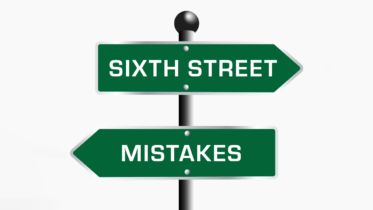 Five Sixth Street Mistakes You’re Making