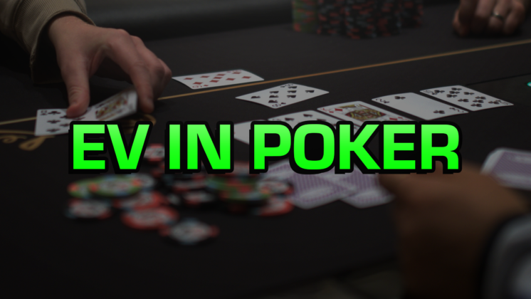 Poker EV – Understand Your Expected Value the Right Way
