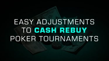 Easy Adjustments to Crush Rebuy Poker Tournaments